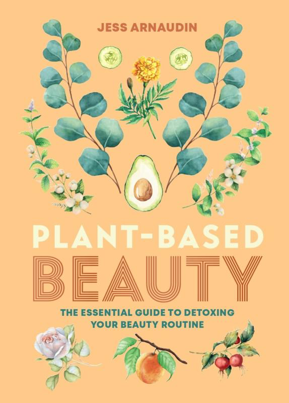 Plant-Based Beauty: The Essential Guide to Detoxing Your Routine