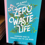An Almost Zero Waste Life - Learning How to Embrace Less to Live More