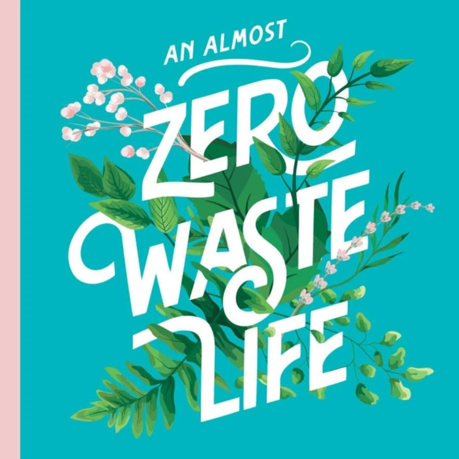 An Almost Zero Waste Life - Learning How to Embrace Less to Live More - Off the Bottle Refill Shop