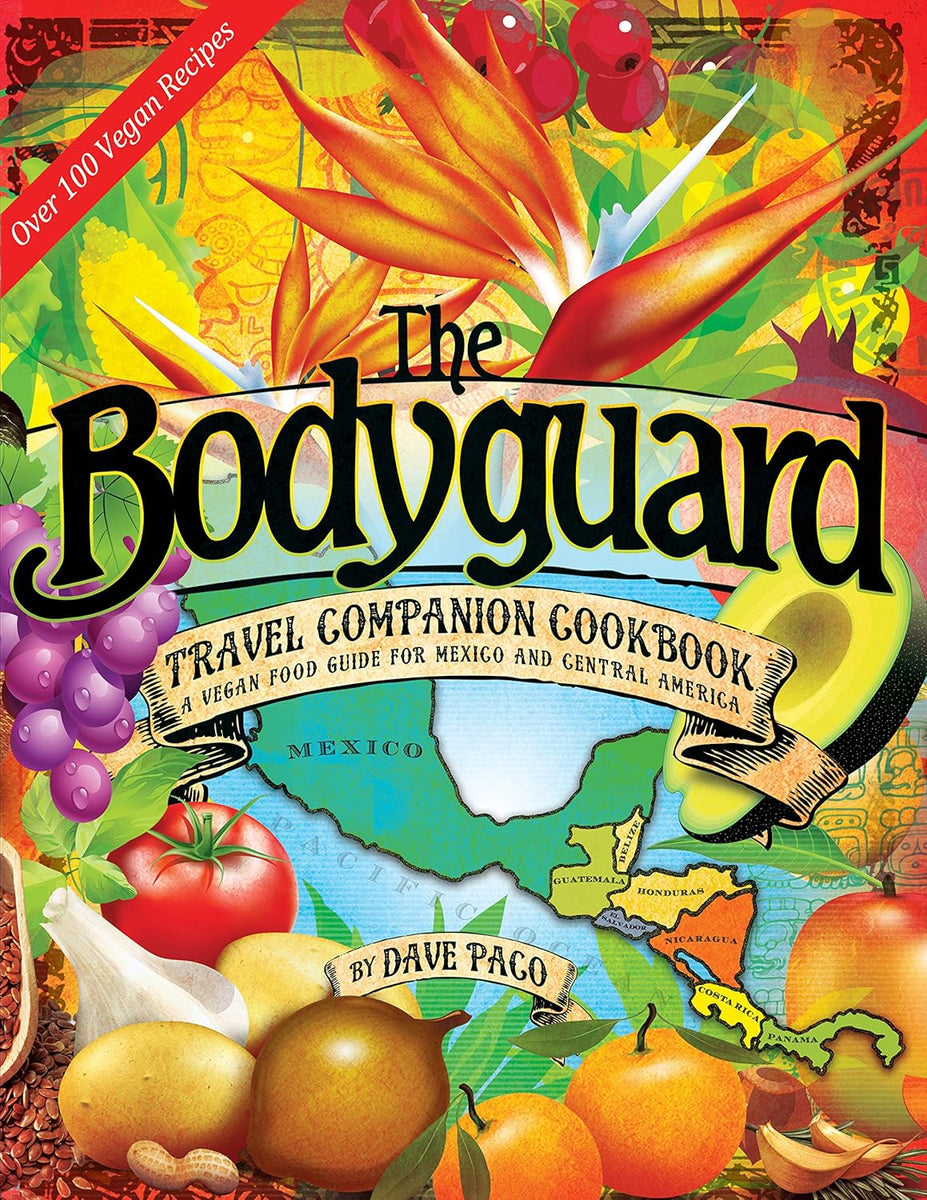 Cover of The Bodyguard Travel Companion Cookbook by Paco Garden Enterprises, showcasing vegan recipes for Mexico and Central America.